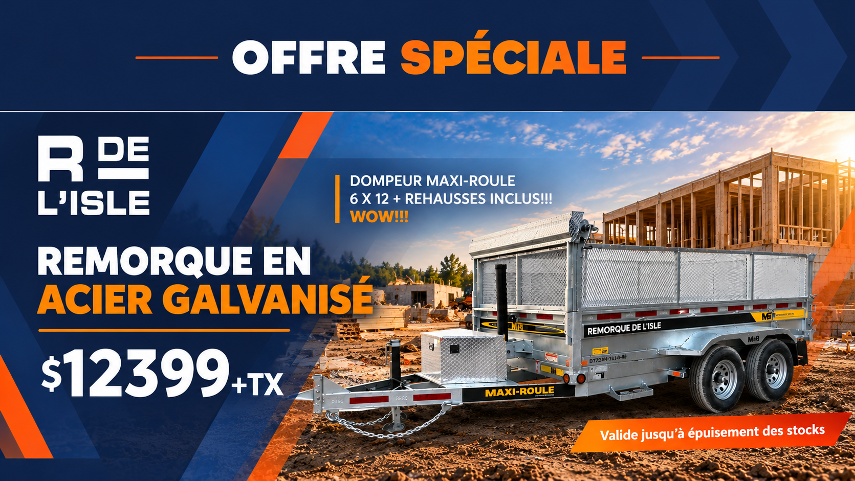 Offre spéciale : remorque dompeur Maxi-Roule en acier galvanisé, 6 x 12 avec rehausses, 12 399 $ plus taxes